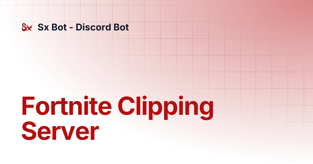 Fortnite Clipping Server | Sx Bot - Discord Bot